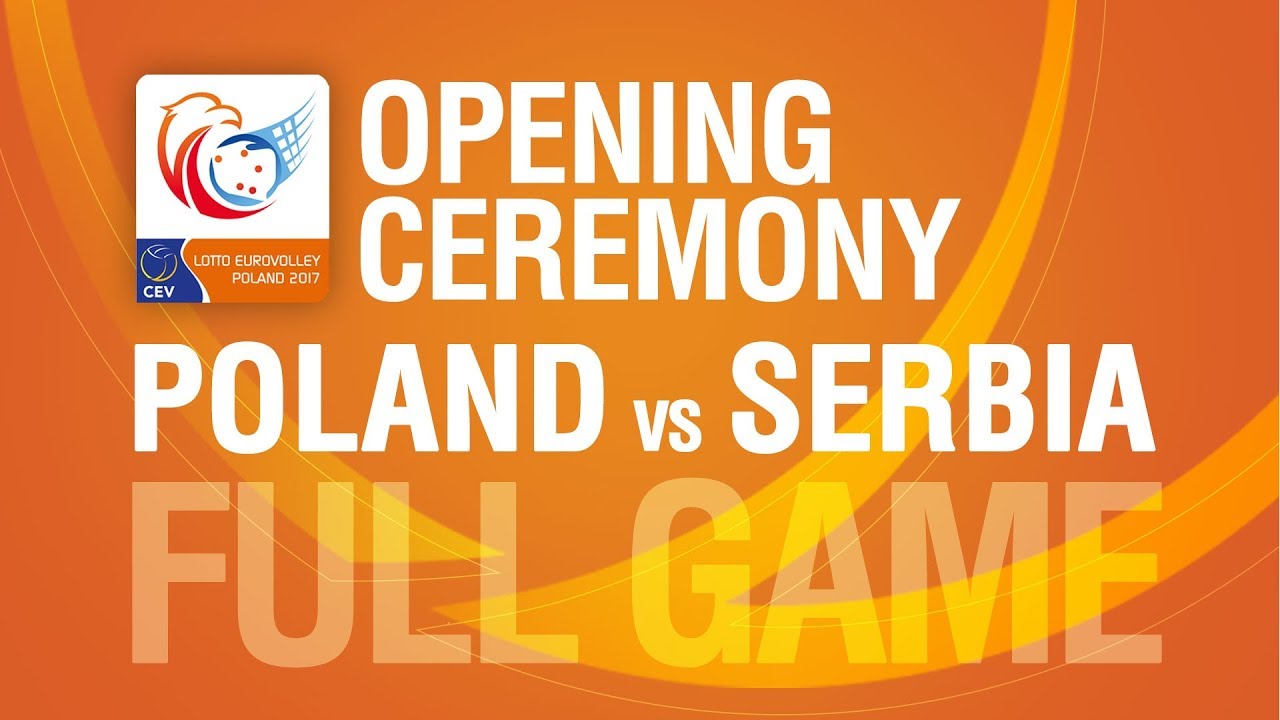 Opening ceremony & Poland vs Serbia | LOTTO EUROVOLLEY POLAND 2017