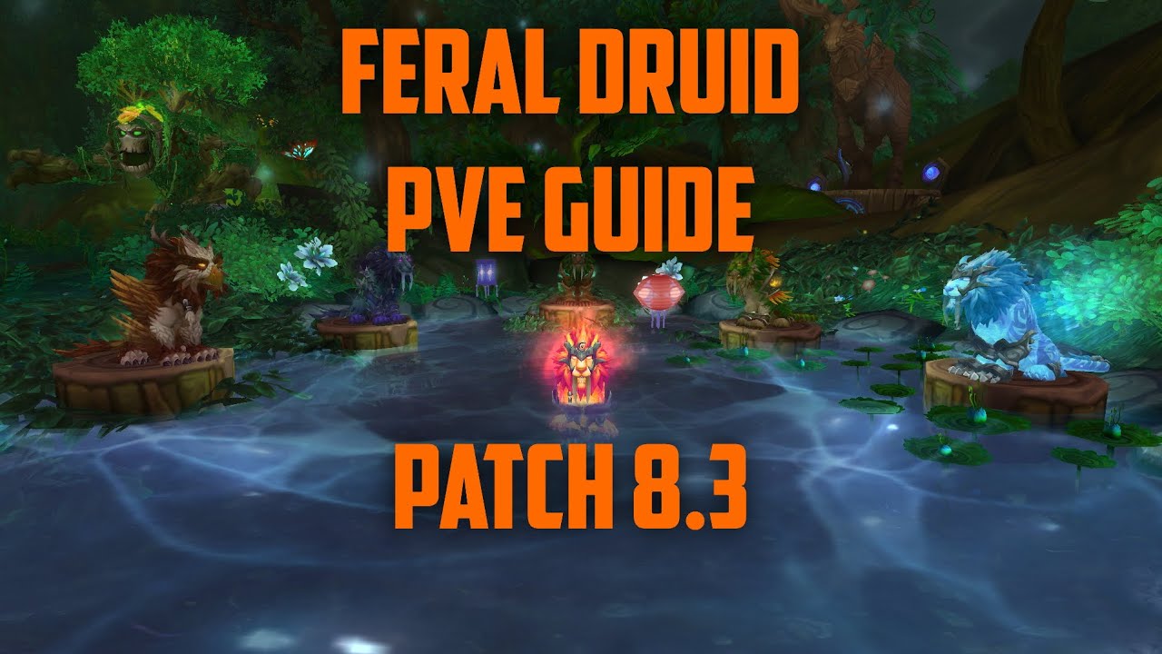 Feral Druid PVE Guide (Raid and Mythic Plus) | Patch 8.3 | Zykvar
