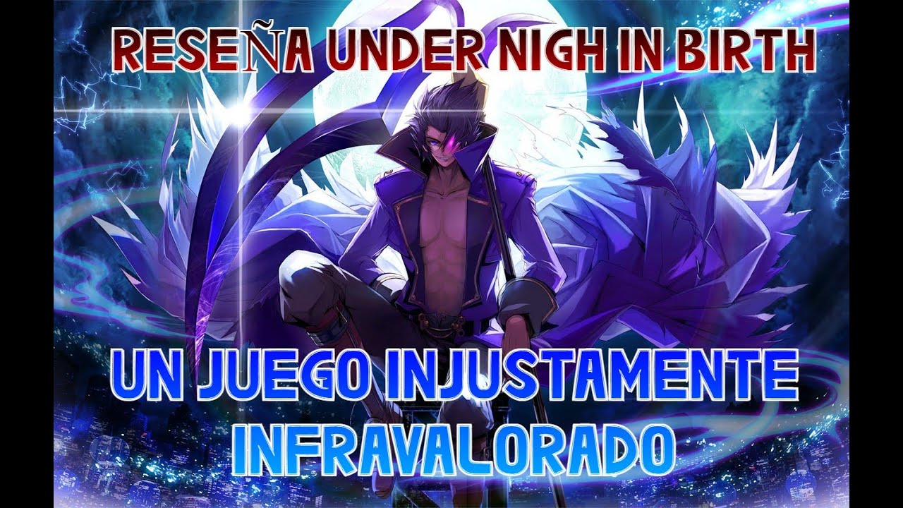 Rese&ntilde;a Under Night In-Birth Exe Late CL-R I M&Aacute;S DE 9 A&Ntilde;OS DE ACTUALIZACI&Oacute;N I