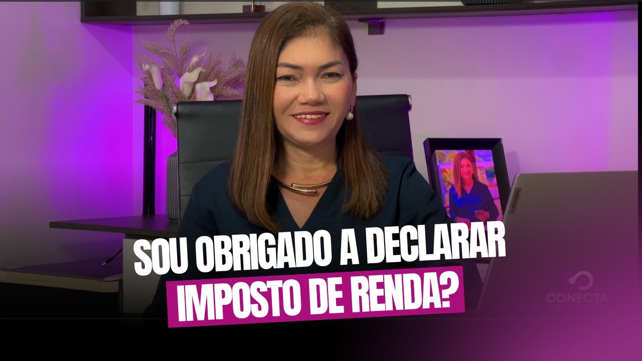 SOU OBRIGADO A DECLARAR IMPOSTO DE RENDA?
