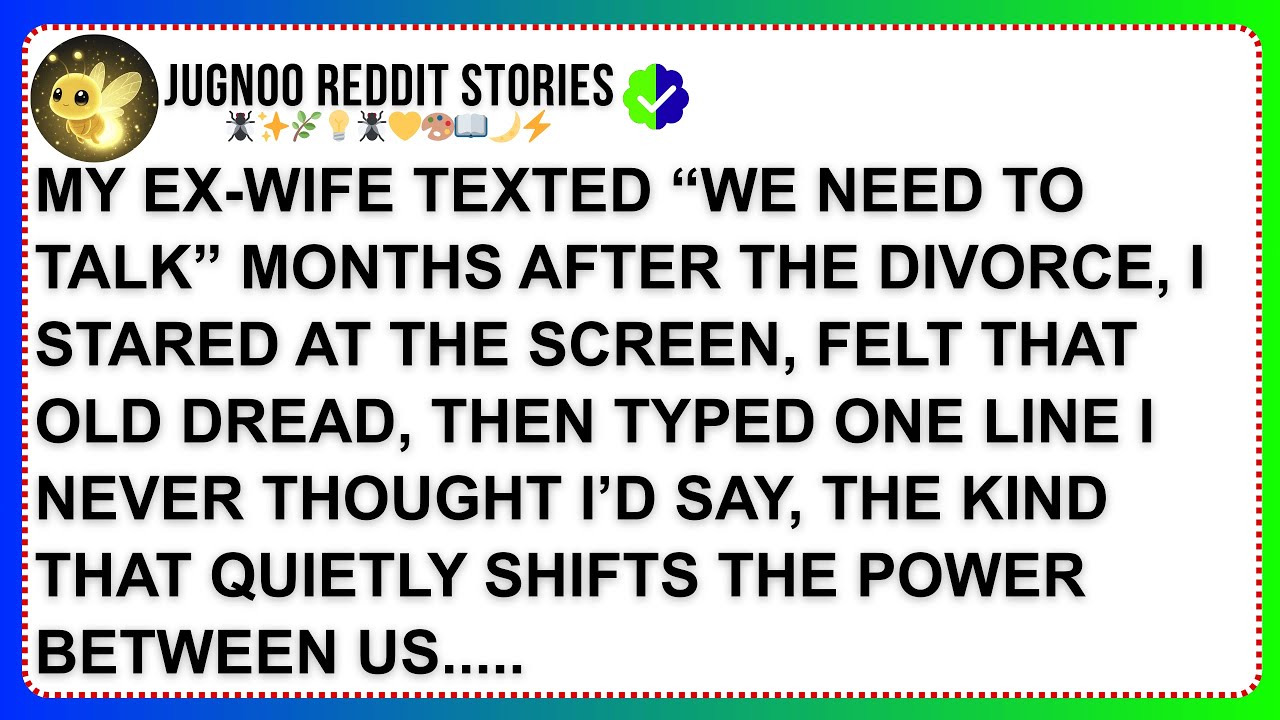 MY EX-WIFE TEXTED “WE NEED TO TALK” MONTHS AFTER THE DIVORCE, I STARED AT THE SCREEN, FELT THAT OLD