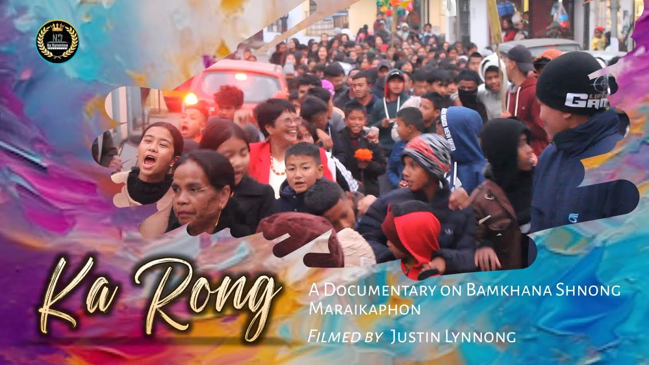Ka Rong - A Documentary on Bamkhana Shnong Maraikaphon, Sohra