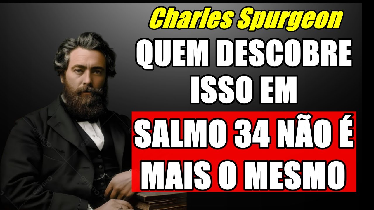 A Promessa Oculta em Salmo 34 Que Foi Esquecida Por Gerações - Charles Spurgeon