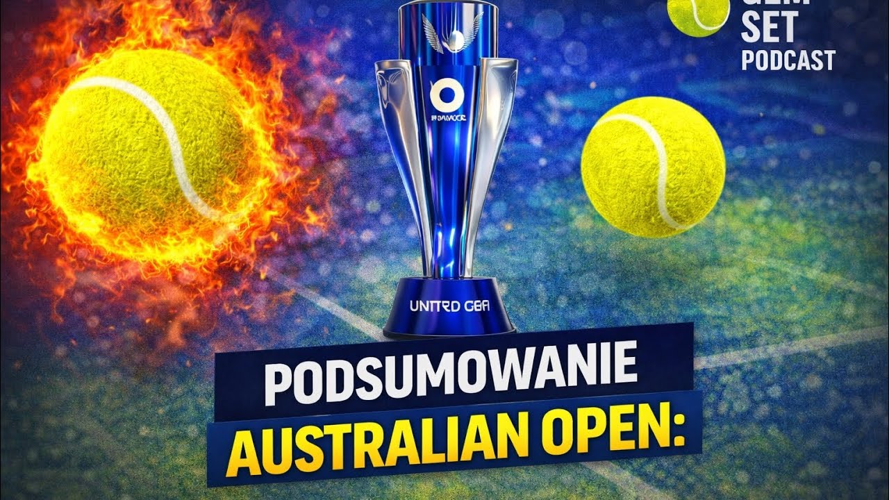 Gem Set Podcast #5. Podsumowanie Australian Open 