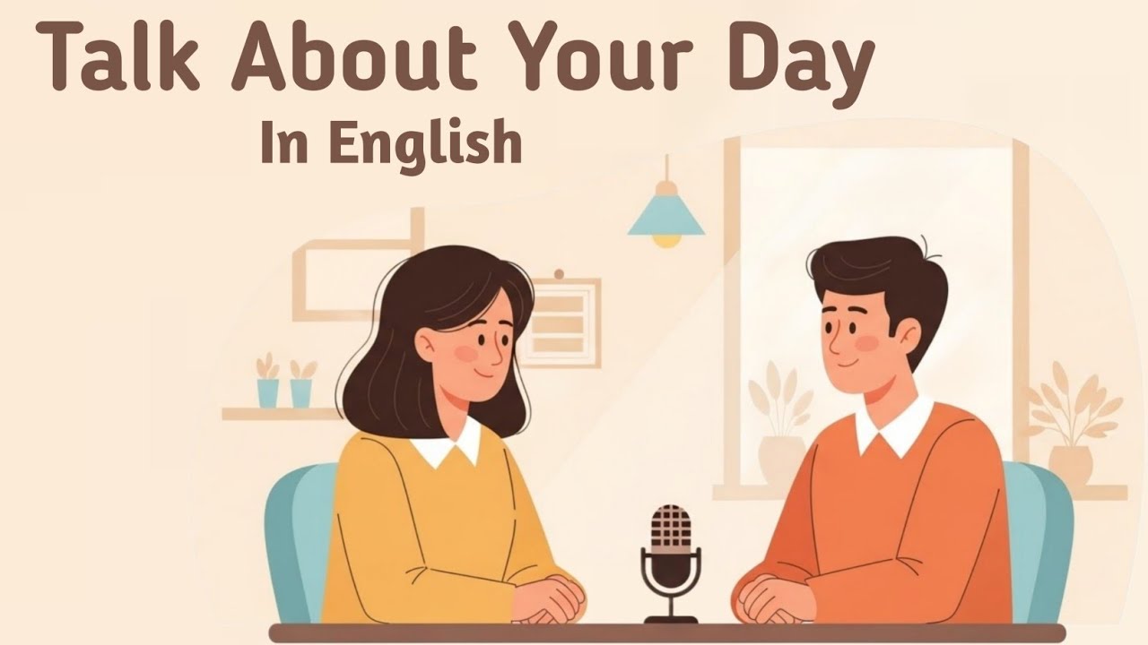 Talk About Your Day in Simple English