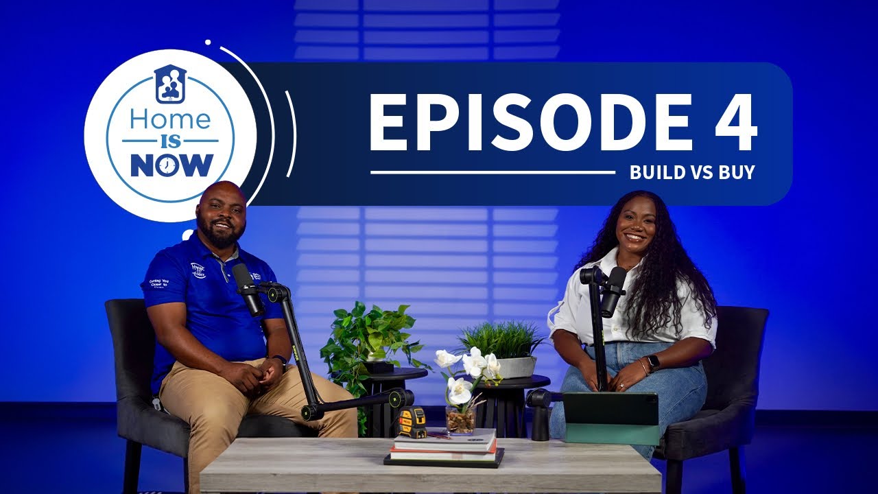 #HomeIsNow Episode 4: Build vs Buy - What&rsquo;s the Best Path to Your First Home?