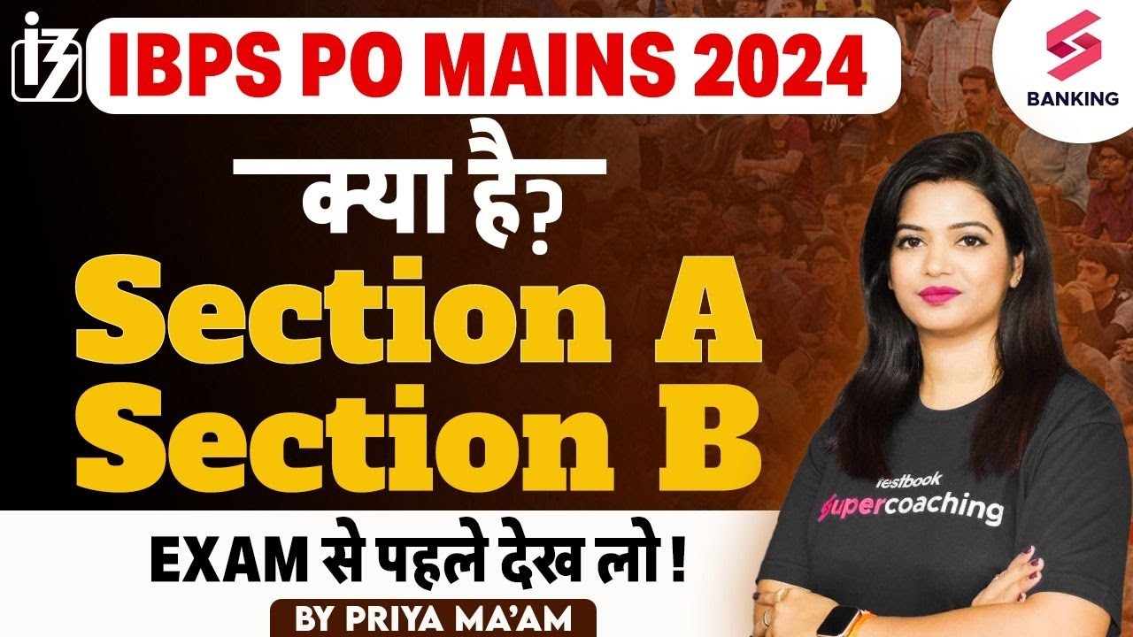 What is Section A Section B in IBPS PO Mains ? | IBPO PO Mains 2024 Handout Release By IBPS
