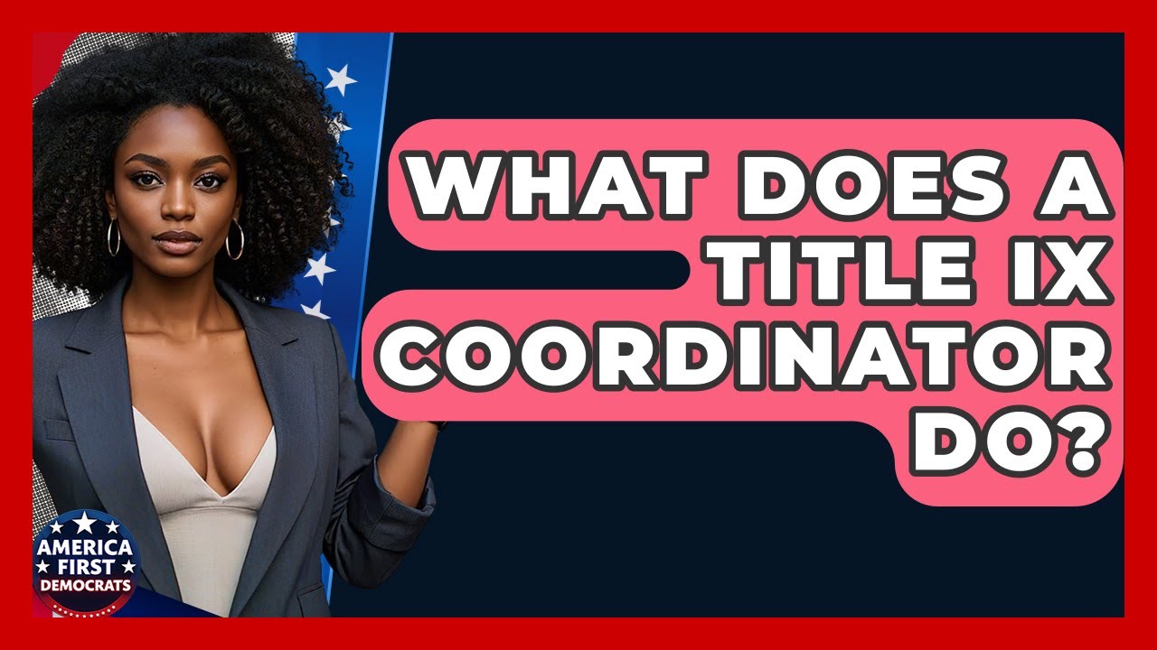 What Does A Title IX Coordinator Do? - America First Democrats