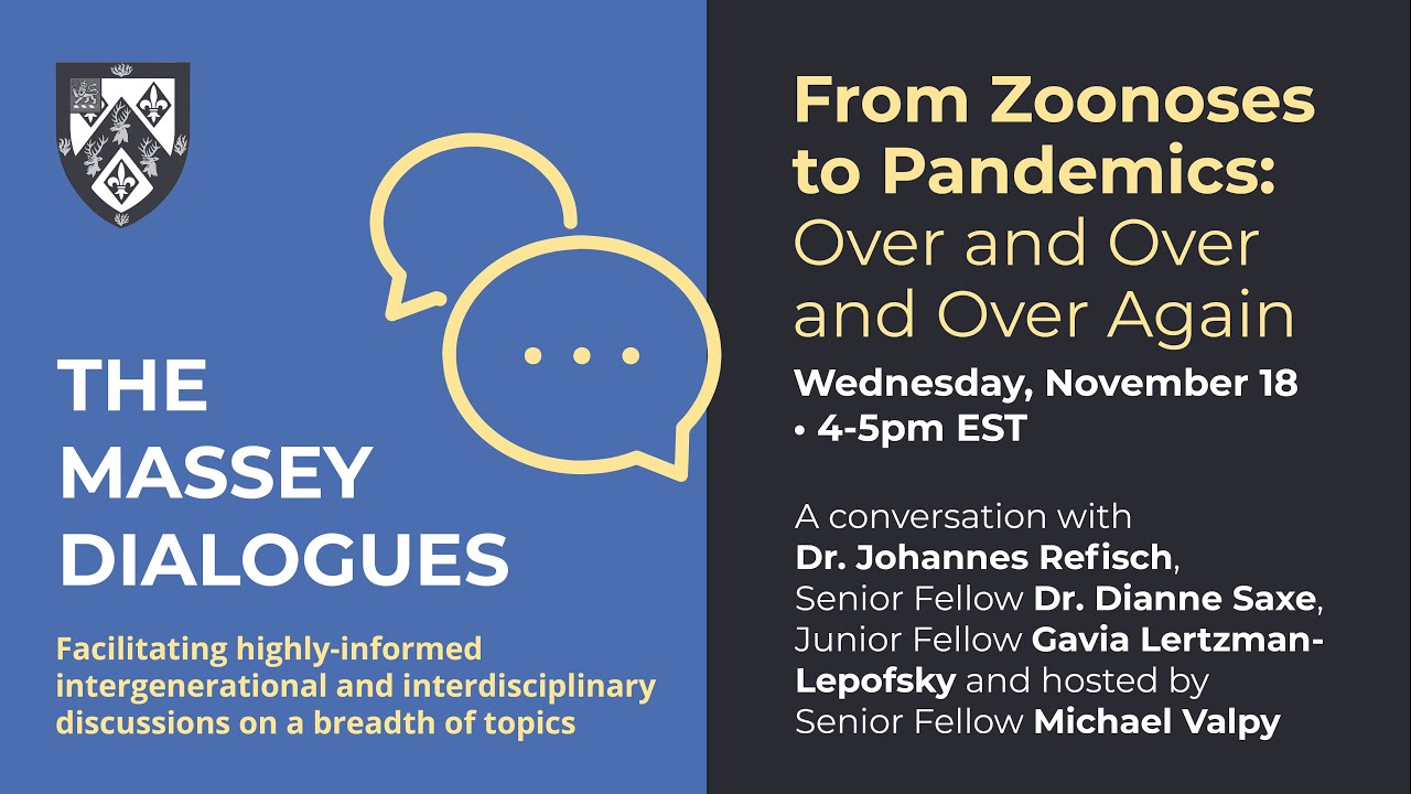 The Massey Dialogues: From Zoonoses to Pandemics: Over and Over and Over Again