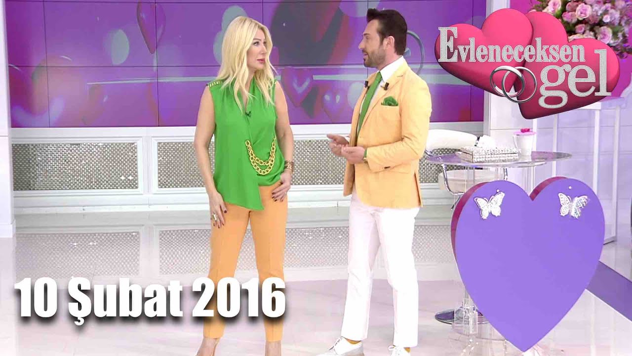 Evleneceksen Gel - 10 Şubat 2016