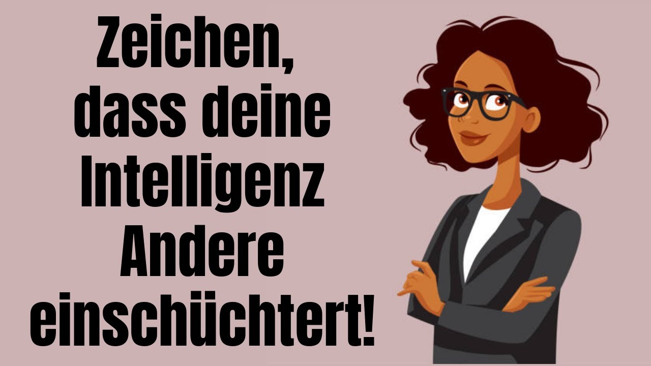Deutliche Zeichen, dass deine Intelligenz andere Menschen einschüchtert!