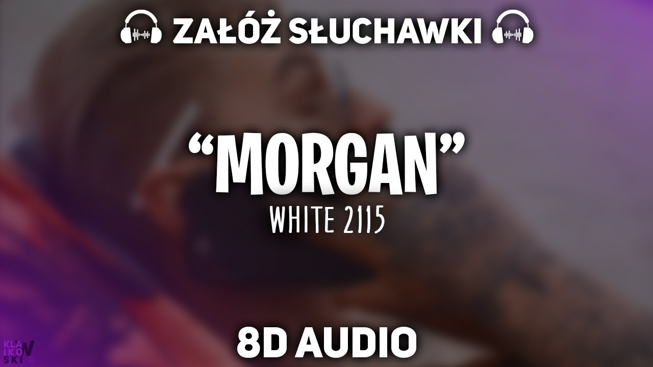 White 2115 - Morgan [8D MUSIC]