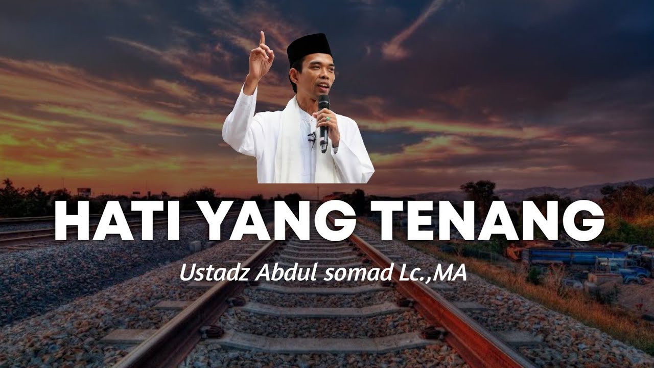 Hati Yang Tenang - Ceramah Pendek Ustadz Abdul Somad LC.MA