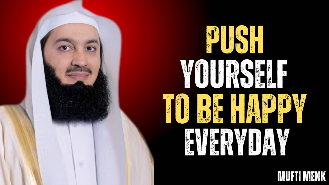 Push Yourself to Be Happy Even When Life Is Hard | MUFTI MENK #islamiccontent #hopeinallah