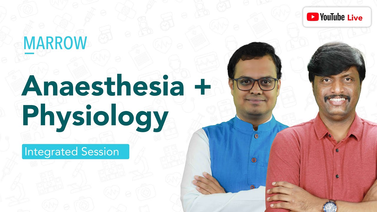 Marrow Integrated Session: Anaesthesia + Physiology