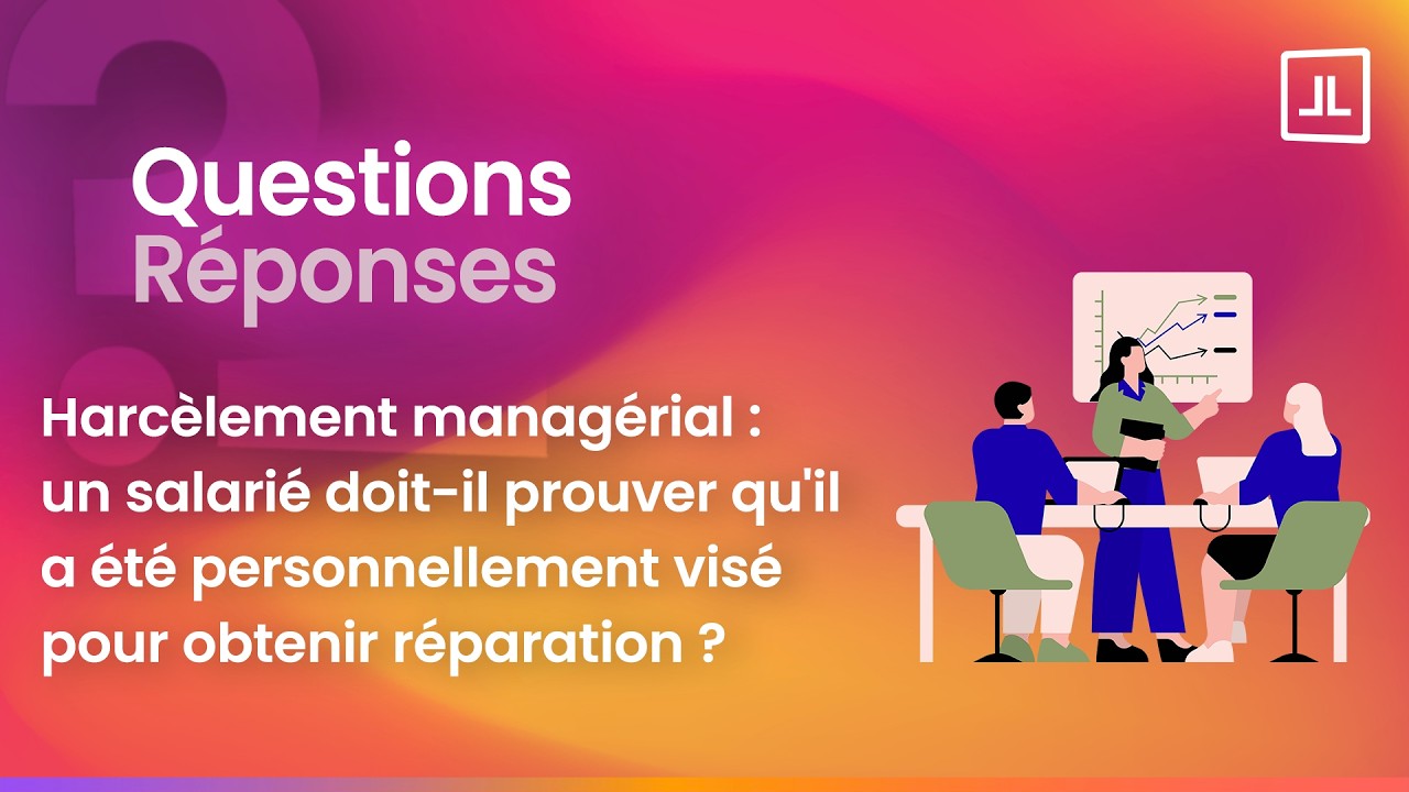 Harcèlement managérial : faut-il prouver avoir été personnellement visé pour être indemnisé ?