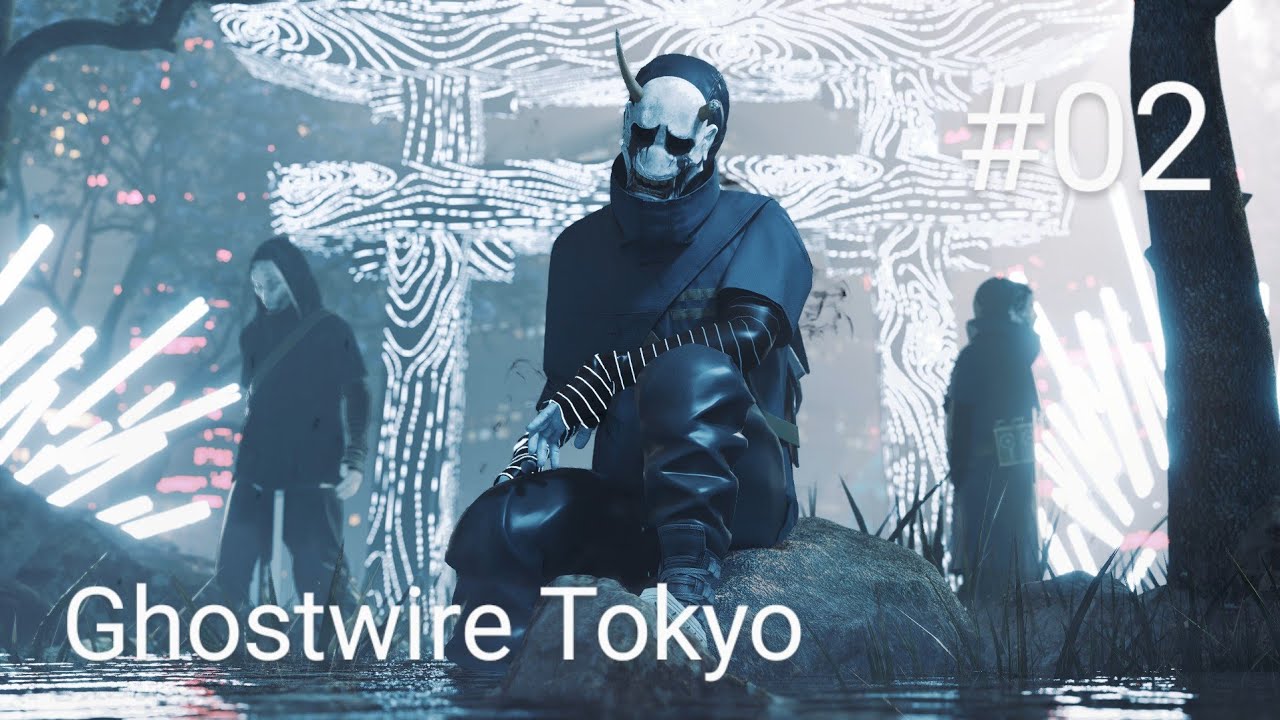 Ghostwire Tokyo Live! Stream! #02