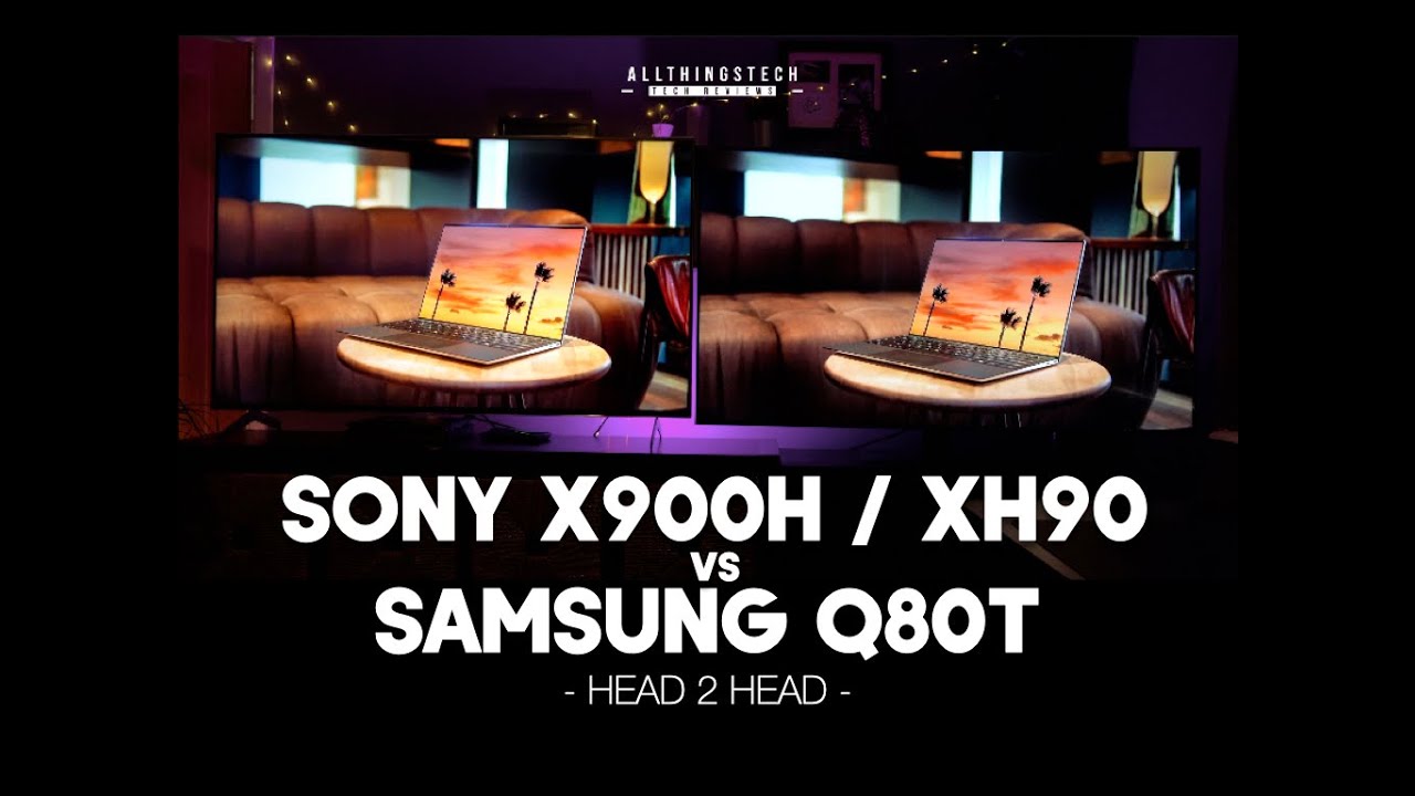 Samsung Q80T vs Sony X900H / XH90 Head to Head Two Brilliant 2020 TV's
