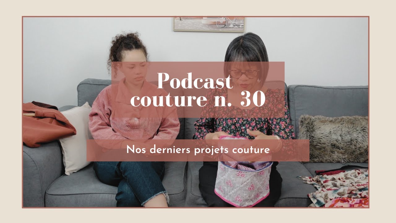 Podcast couture #30 ⎮Va t-on enfin pouvoir coudre des projets pour l'été ? ☀️