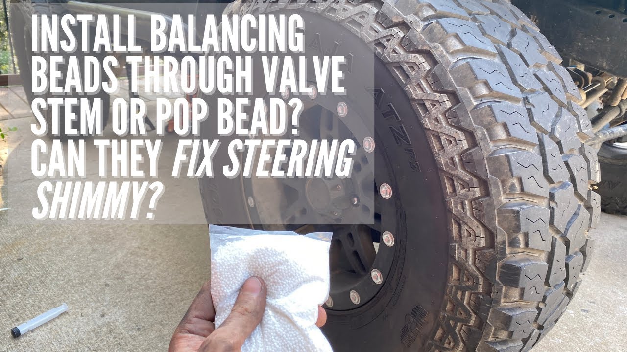 What is the best way to install balancing beads? Can it fix steering shimmy? On a Jeep TJ with 35s.