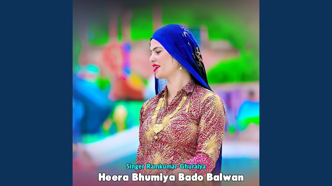 Heera Bhumiya Bado Balwan