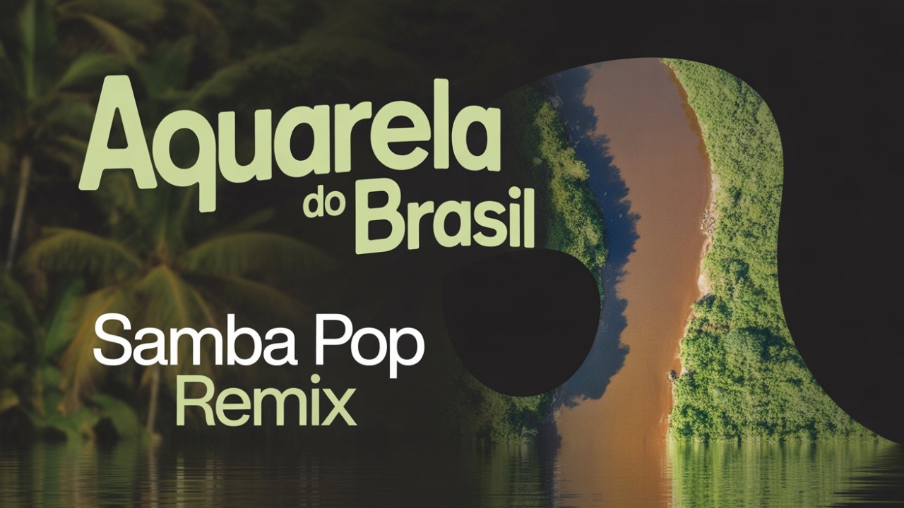 Aquarela do Brasil – Samba Pop Remix 🌴🎶