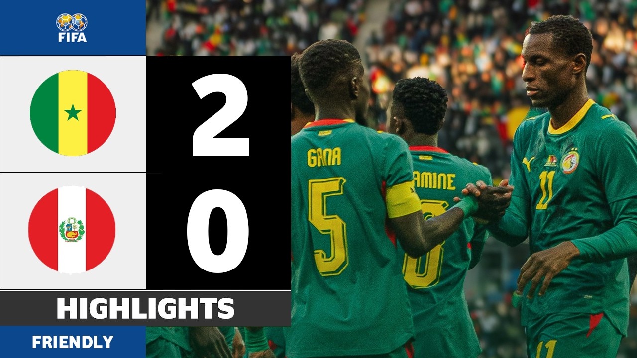 S&eacute;n&eacute;gal - P&eacute;rou | 2-0 | Le R&eacute;sum&eacute; | Match amical international 2026