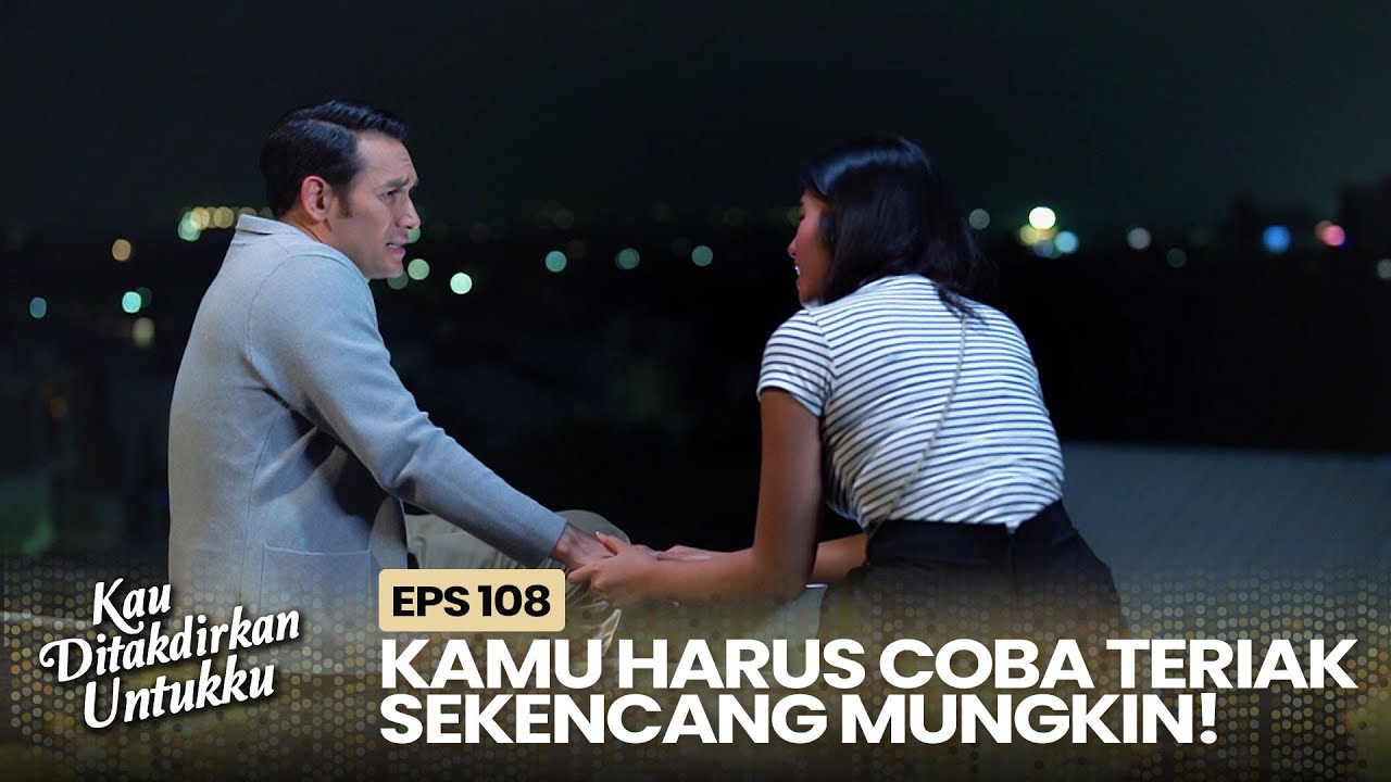 Teriak! Alya Beritahu Devan Cara Melepaskan Emosi | KAU DITAKDIRKAN UNTUKKU | EPS.108 (1/3)