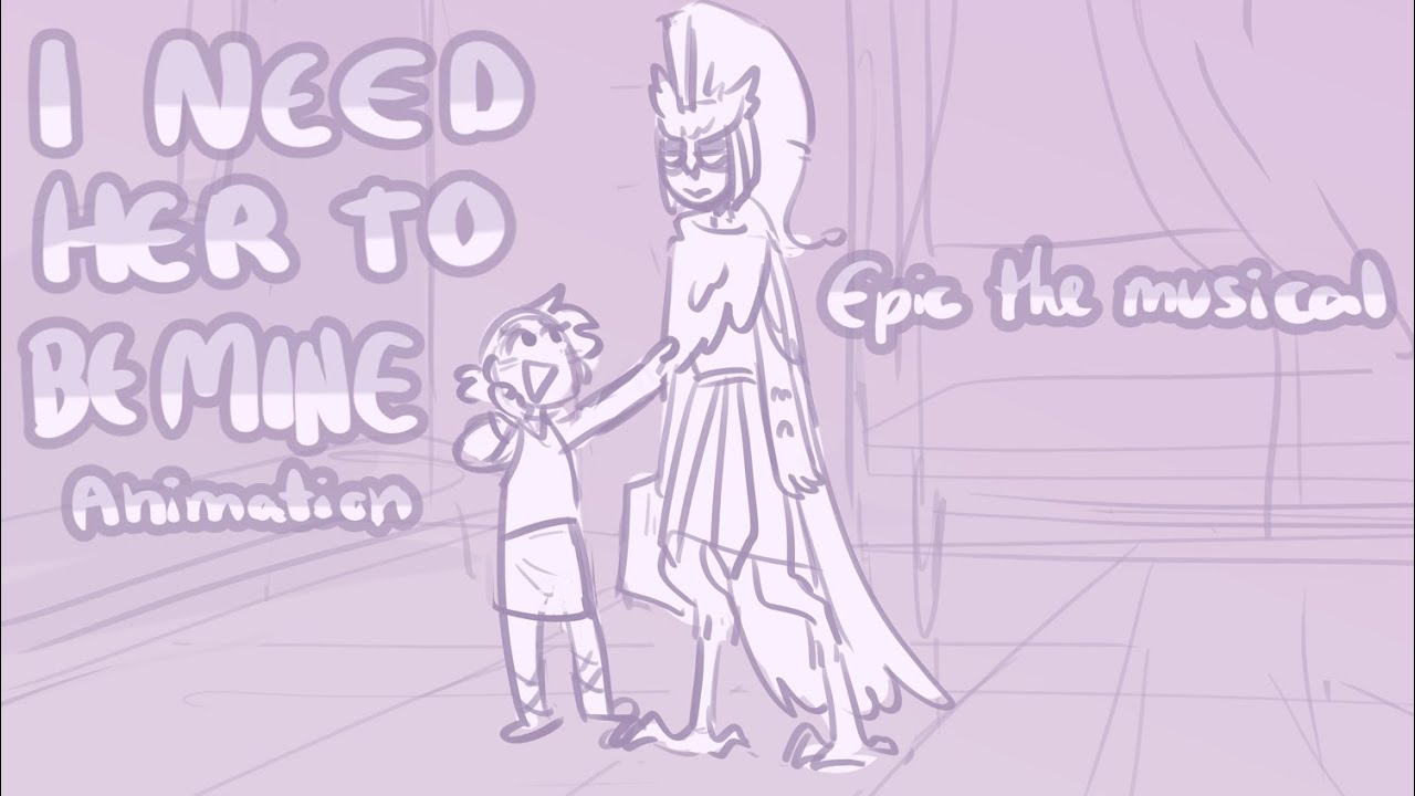I need her to be mine - Epic the Musical cut song- animation