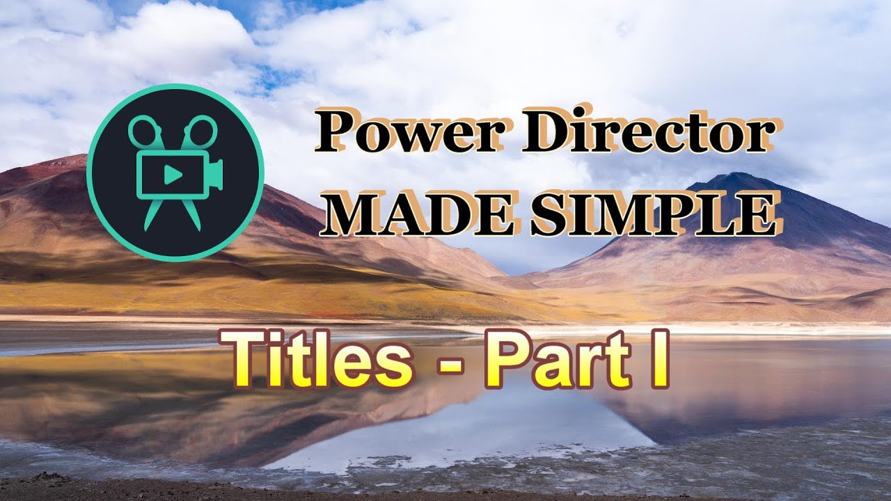 11 - Creating Titles in Power Director (Part I)