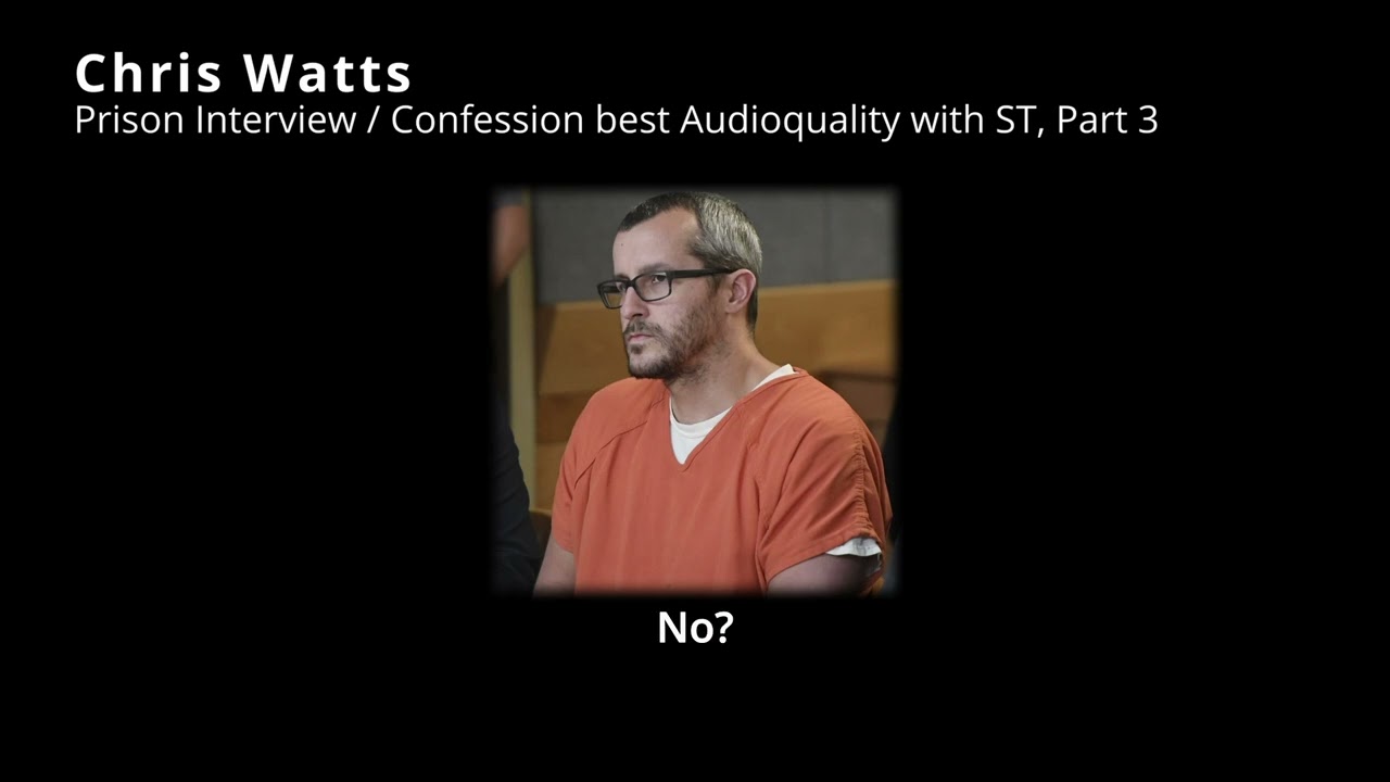 Chris Watts Prison Interview Part 3 BEST AUDIO with Subtitles!