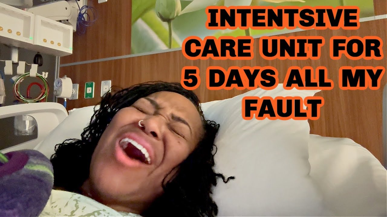 I ended up in ICU for 5 days