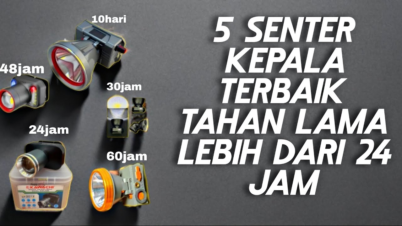 5 senter kepala terbaik tahan lama 24jam lebih