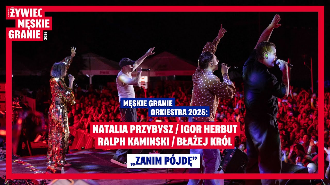 MGO 2025 (Natalia Przybysz, Igor Herbut, Ralph Kaminski i Błażej Kr&oacute;l): ZANIM P&Oacute;JDĘ