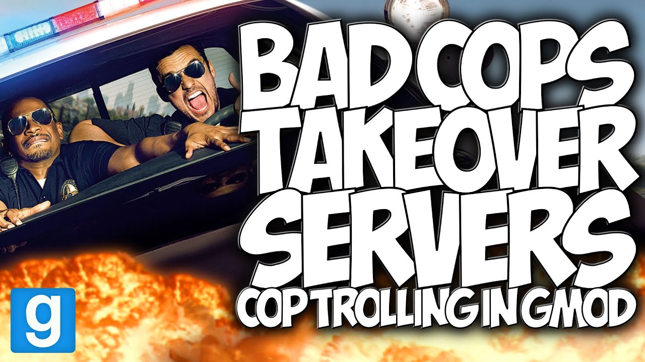 GMOD: BAD COPS TAKEOVER SERVERS!! COP TROLLING IN GMOD! 