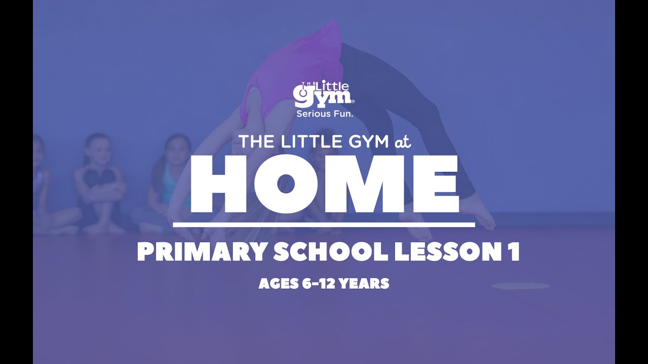 The Little Gym UK at Home: Primary School 6 to 12 years Lesson 1