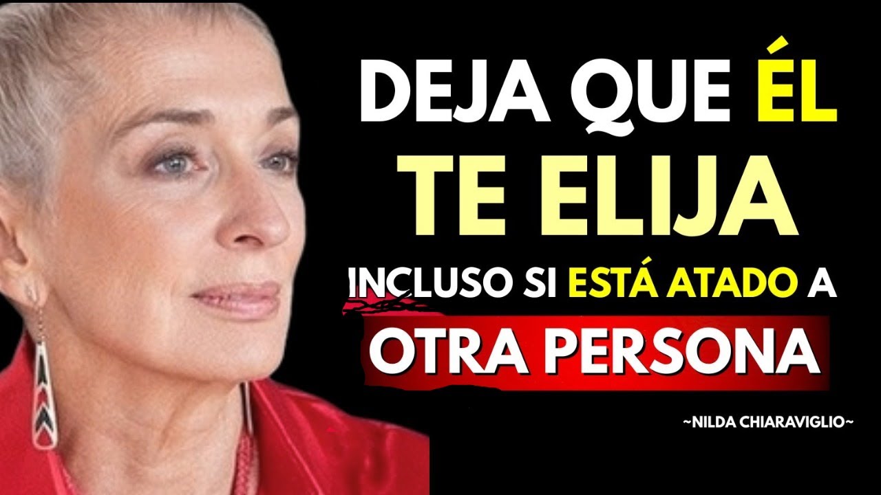Cómo HACER que ÉL te ELIJA, Incluso Cuando Hay OTRA en su Vida | Nilda Chiaraviglio