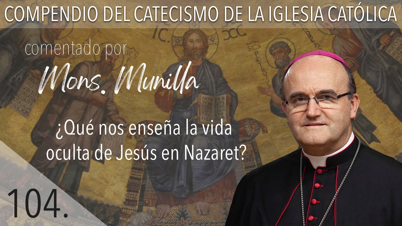 nº 104 ¿Qué nos enseña la vida oculta de Jesús de Nazaret?