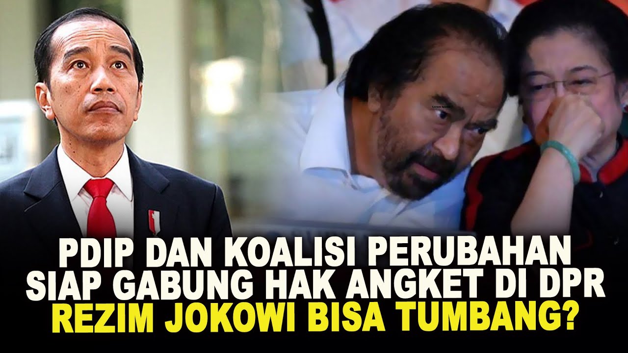 PDIP DAN KOALISI PERUBAHAN SIAP GABUNG  HAK ANGKET DI DPR. REZIM JOKOWI BISA TUMBANG?