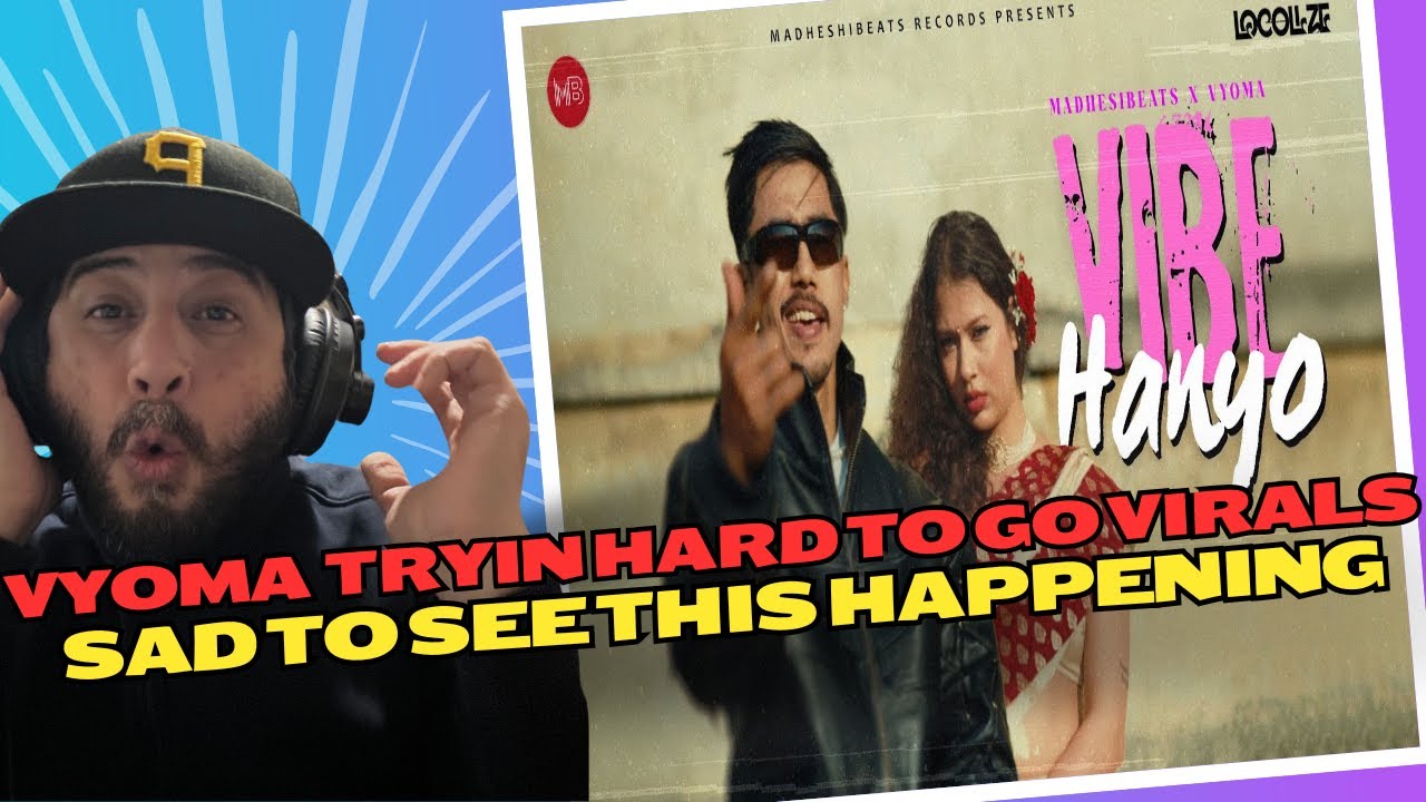 I DID NOT FOR HEAVEN'S SAKE EXPECTED THIS FROM VYOMA | VIBE HANYO - MADHESI BEATS X VYOMA|REACTION