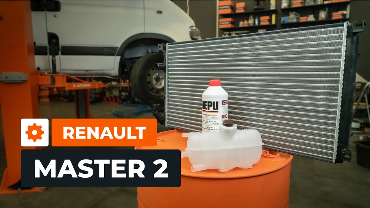 Comment changer radiateur, refroidissement et réservoir sur la RENAULT MASTER 2 Van [AUTODOC]