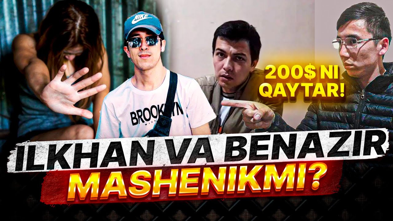 ILKHAN VA BENAZIR FIRIBGARMI? | UZRAPDA MASHENIKLAR