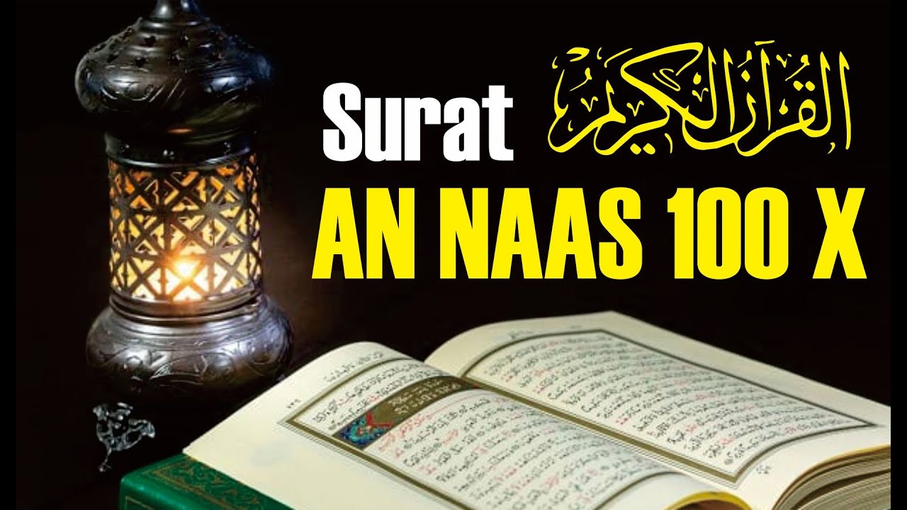SURAT AN NAAS 100 X | Muhammad Thaha Al-Junayd