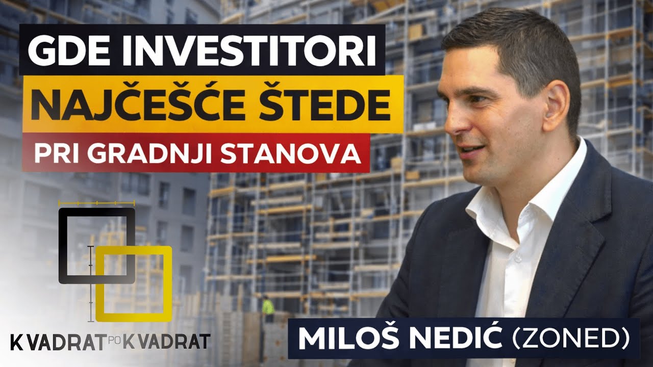 GRADNJA I PRODAJA STANOVA IZ UGLA INVESTITORA | Miloš Nedić (ZONED) | Podcast KVADRAT PO KVADRAT