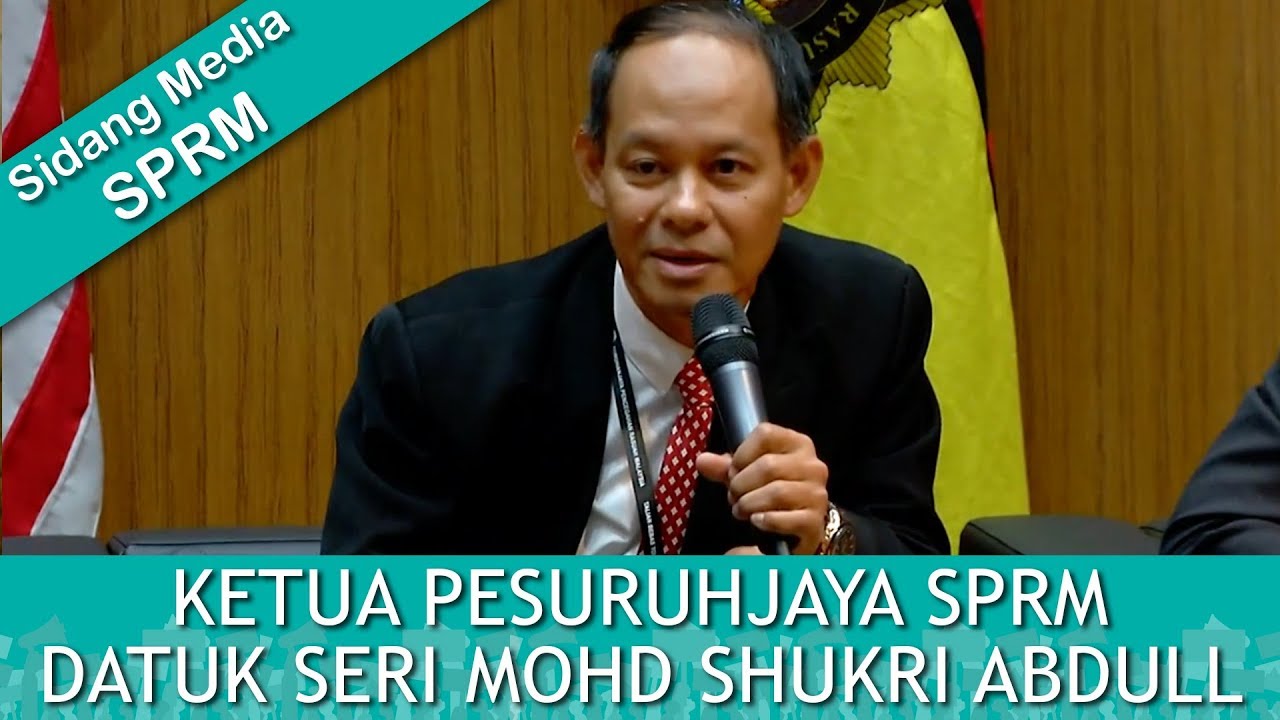 Sidang Media Khas bersama Datuk Seri Mohd Shukri Abdull (Ketua Pesuruhjaya SPRM) | Isnin 21 Mei 2018