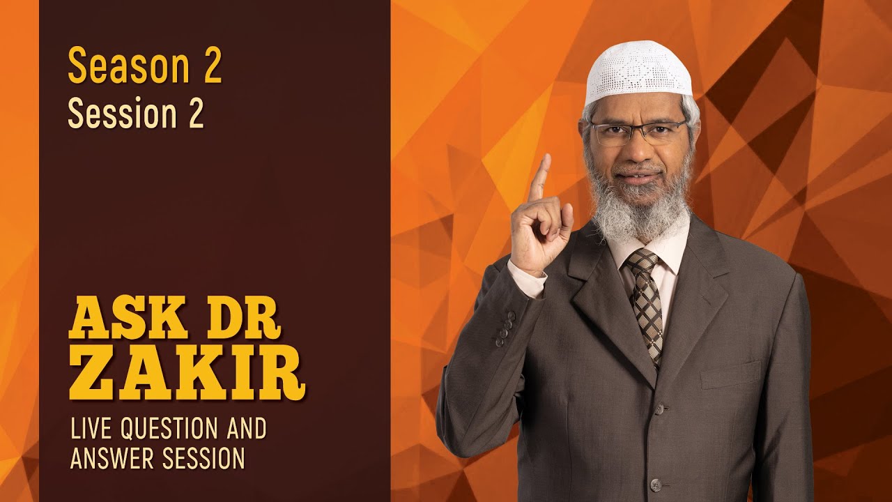 Ask Dr Zakir - A Weekly Live Question & Answer Session - Season 2 Session 2 (Full Length)