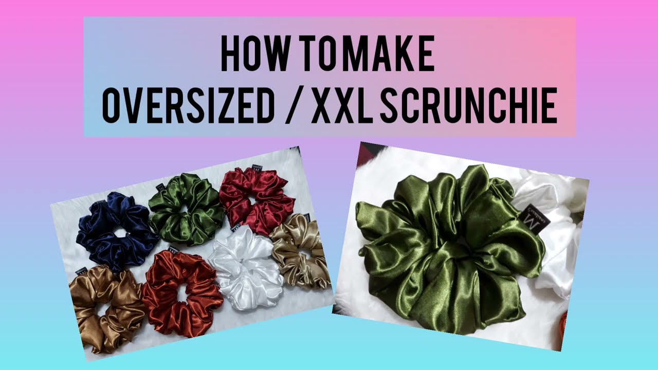 How to make Oversized/XXL scrunchie