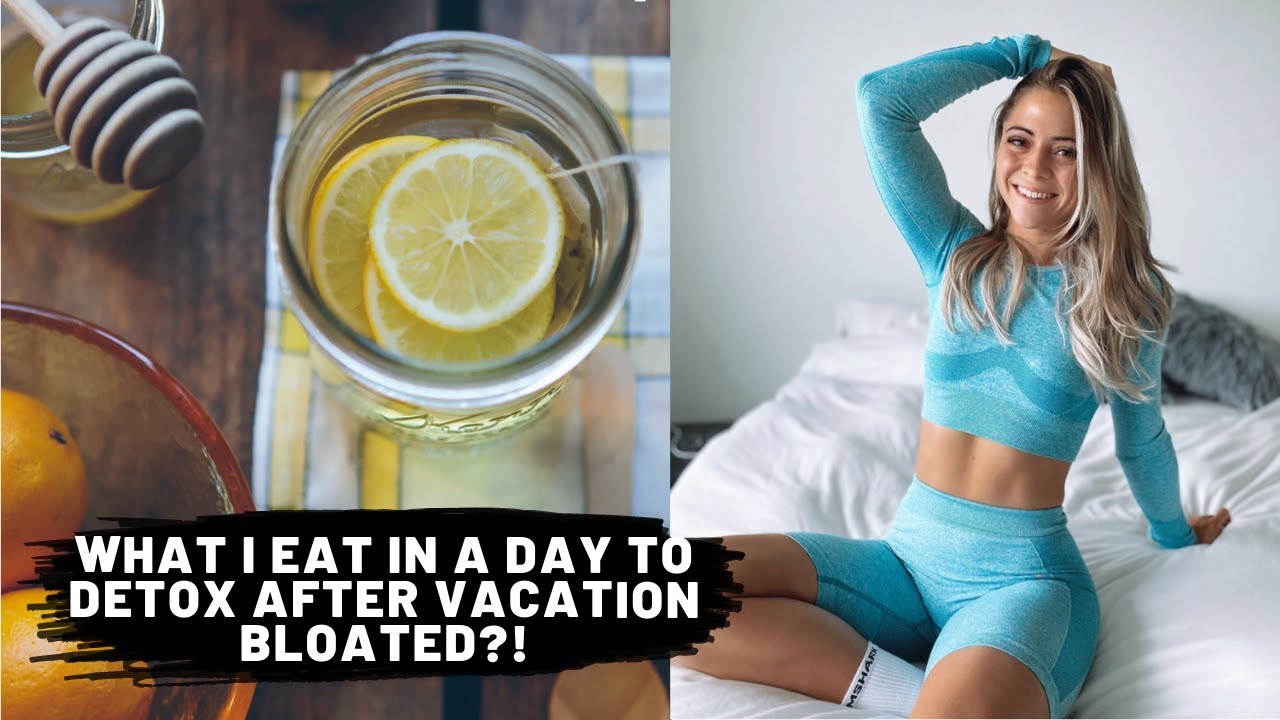 what I eat in a day to DETOX after VACATION | BLOATED?!