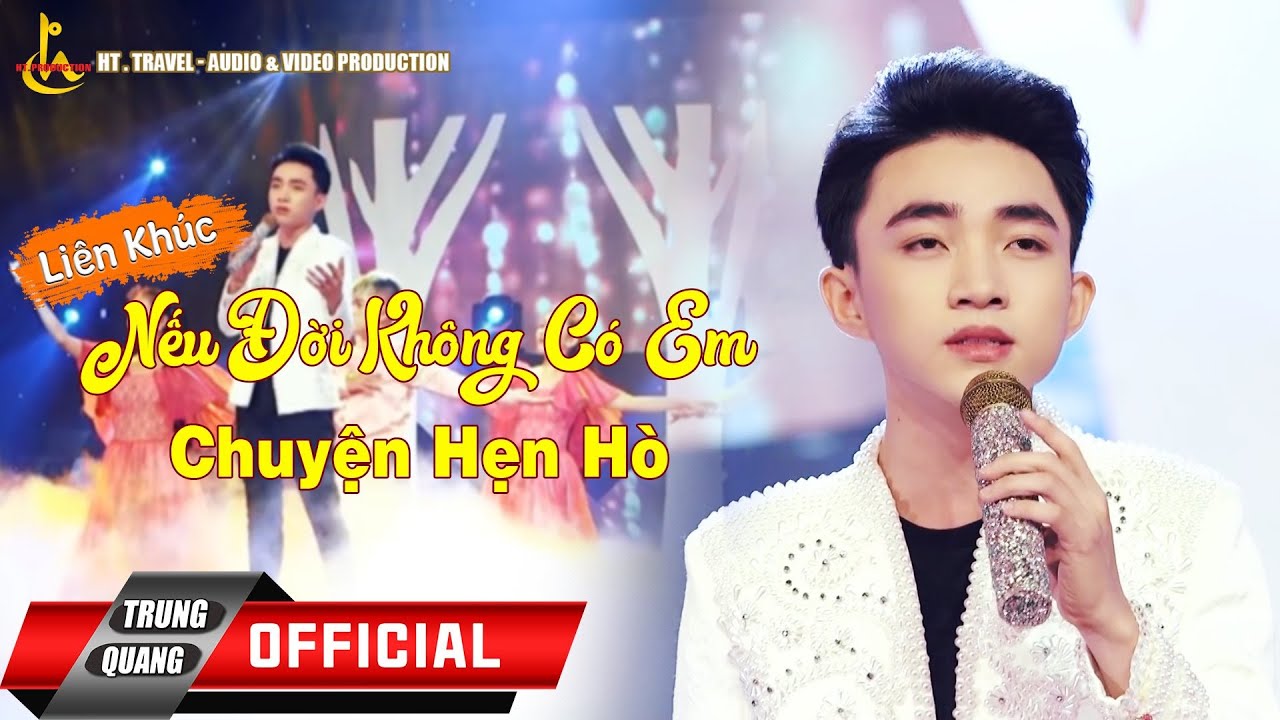 LK NẾU ĐỜI KH&Ocirc;NG C&Oacute; EM - CHUYỆN HẸN H&Ograve; || TRUNG QUANG