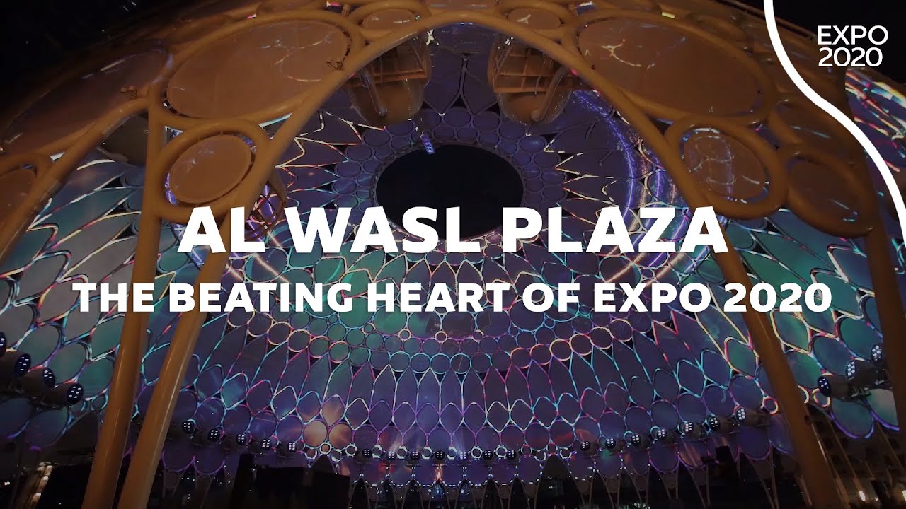 Expo 2020 Dubai | Al Wasl Plaza | The Beating Heart of Expo 2020